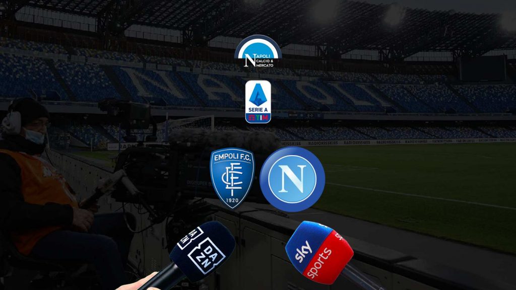 Dove Vedere Empoli Napoli In Streaming E Tv: SKY O DAZN?