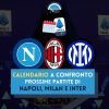 prossime partite calendario a confronto serie a con prossima partita di napoli milan e inter