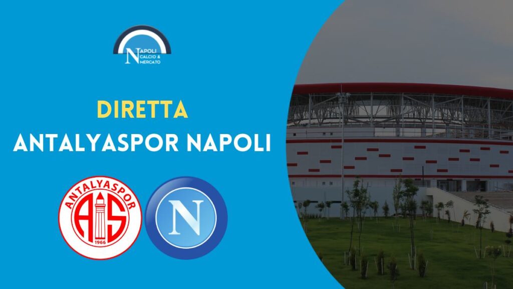 diretta antalyaspor napoli amichevole sintesi cronaca risultato tabellino live testuale ritiro turchia