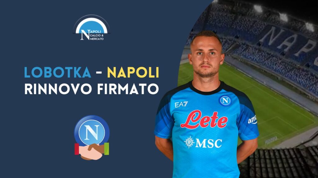 rinnovo lobotka napoli calciomercato contratto firma 2027 dettagli annuncio