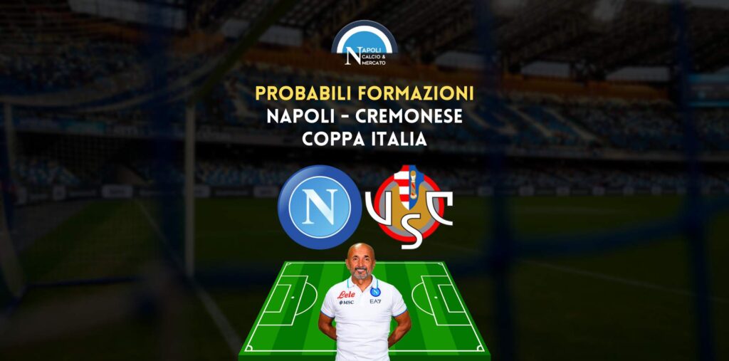 napoli cremonese probabili formazioni ottavi di finale coppa italia titolari spalletti turnover