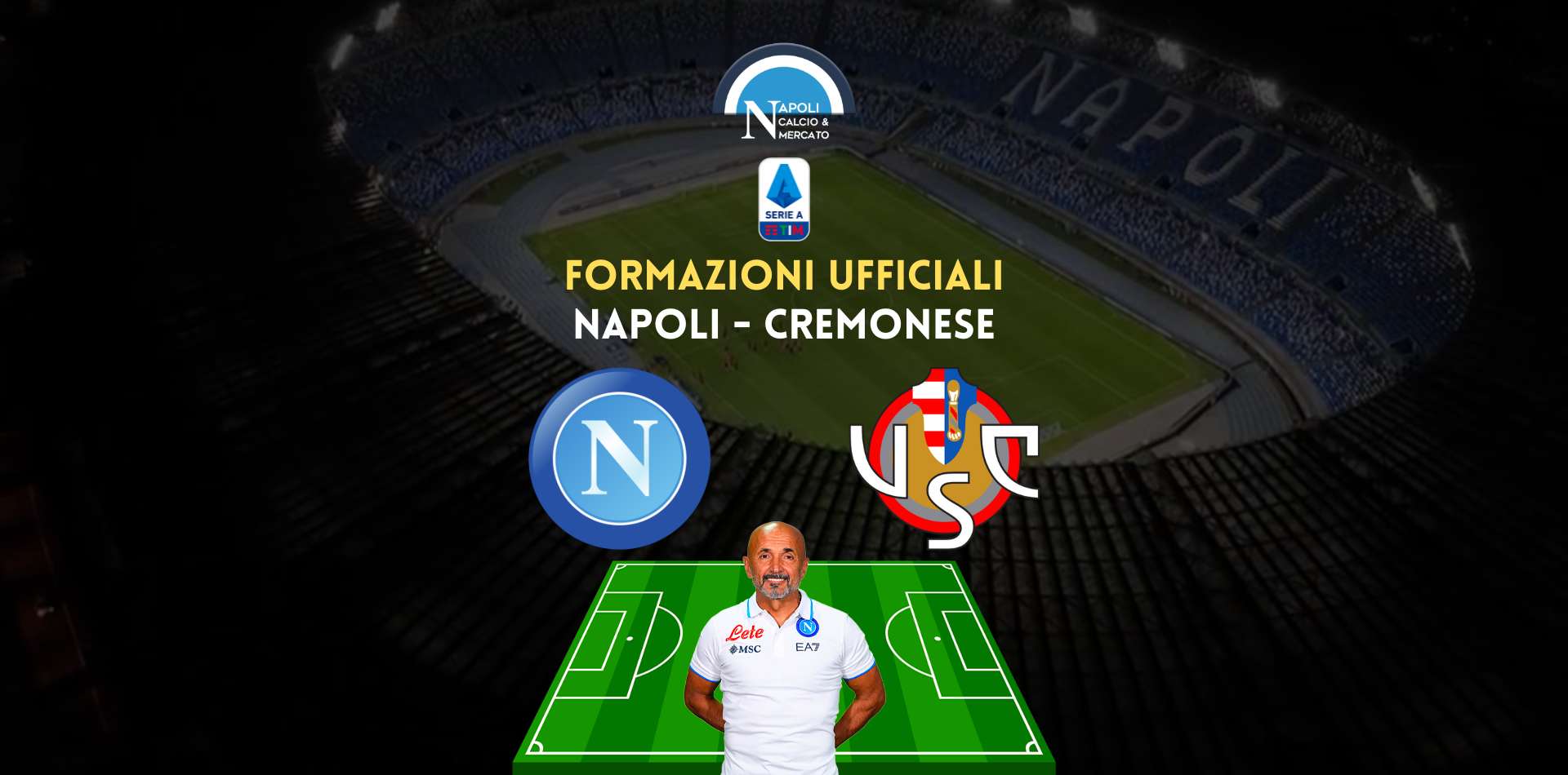 napoli cremonese formazioni ufficiali serie a scelte titolari spalletti e ballardini