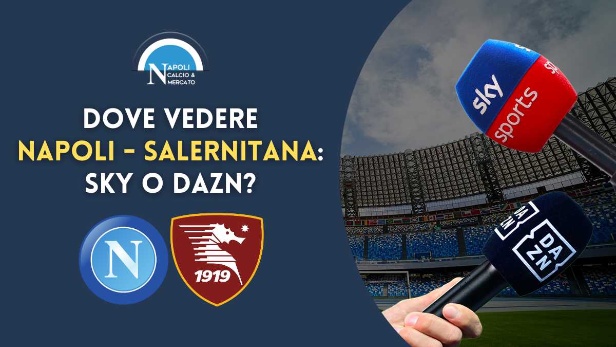 Dove Vedere Napoli Salernitana In TV E Streaming: SKY O DAZN?